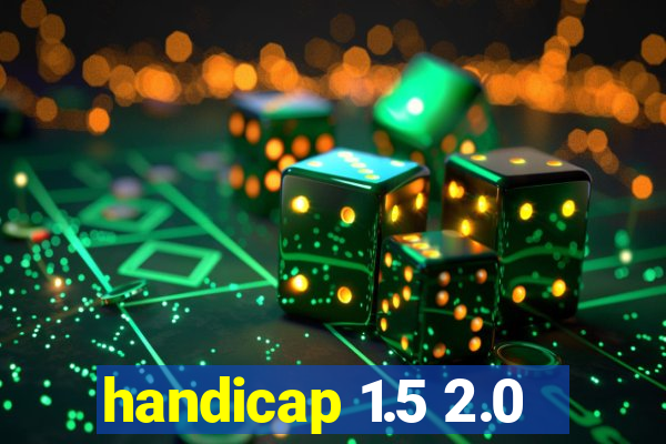 handicap 1.5 2.0