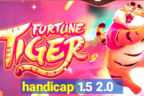 handicap 1.5 2.0