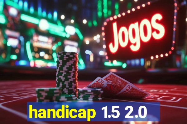 handicap 1.5 2.0