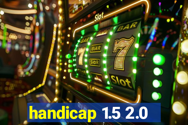 handicap 1.5 2.0