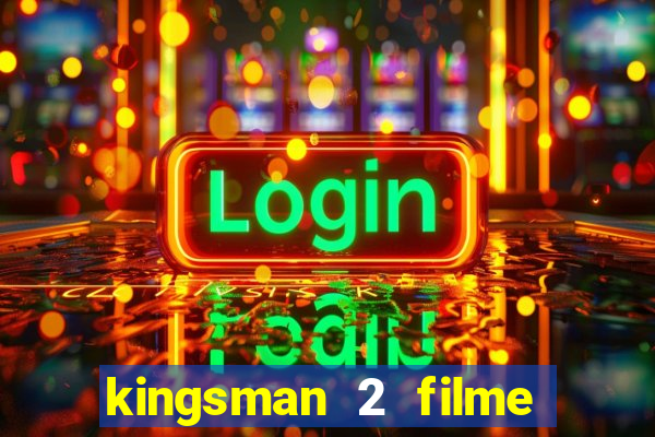 kingsman 2 filme completo dublado superflix