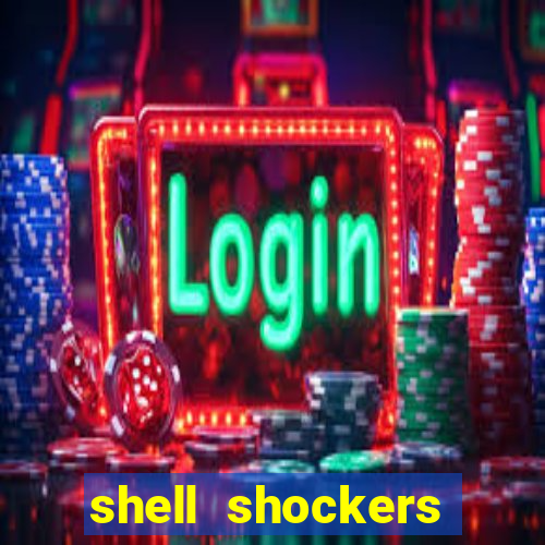 shell shockers crazy games