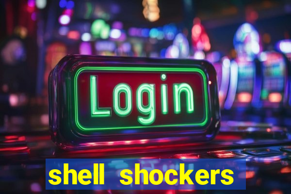 shell shockers crazy games