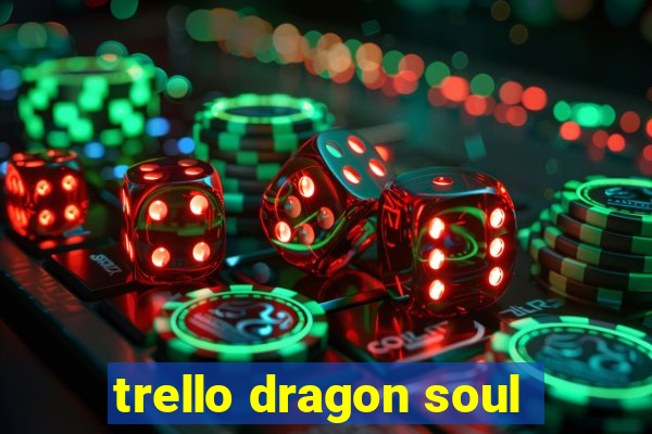 trello dragon soul