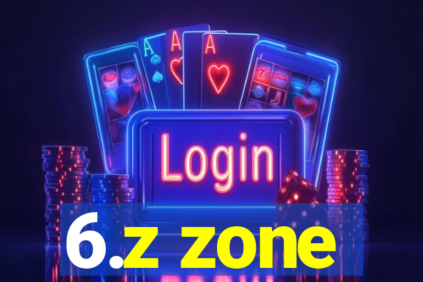 6.z zone