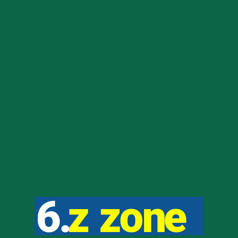 6.z zone