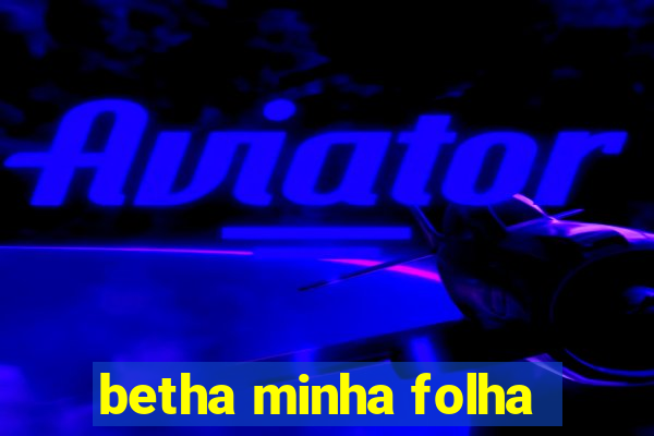 betha minha folha