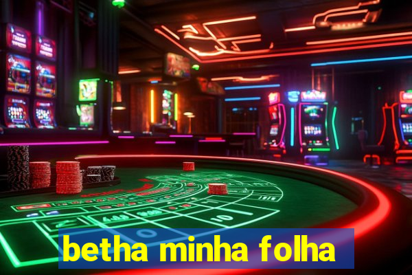 betha minha folha