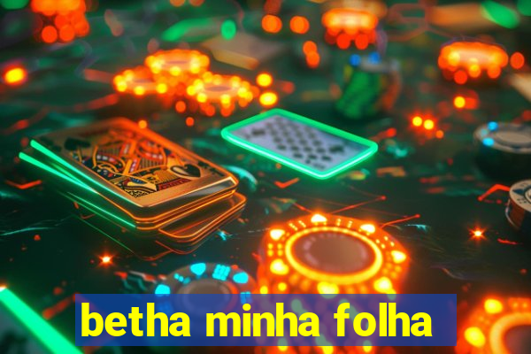 betha minha folha