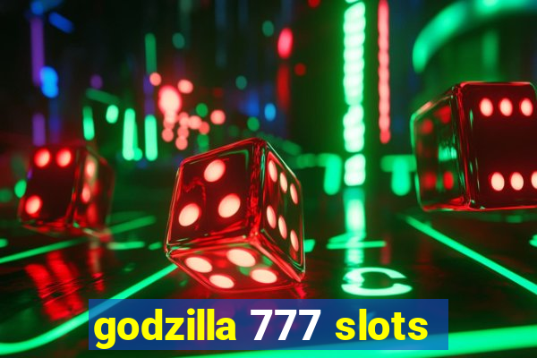 godzilla 777 slots