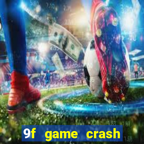 9f game crash ganhar dinheiro