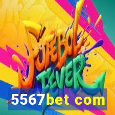 5567bet com