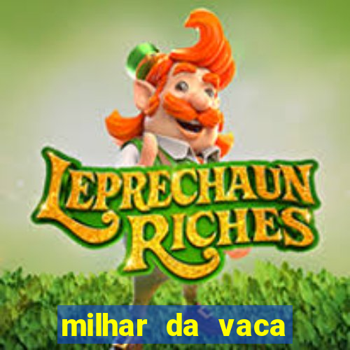 milhar da vaca mais atrasada