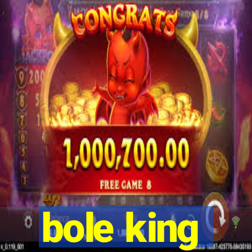 bole king