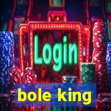 bole king