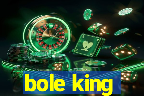 bole king