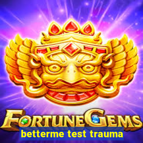 betterme test trauma