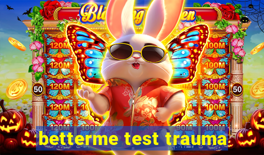 betterme test trauma