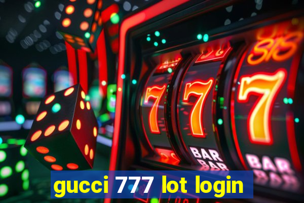 gucci 777 lot login