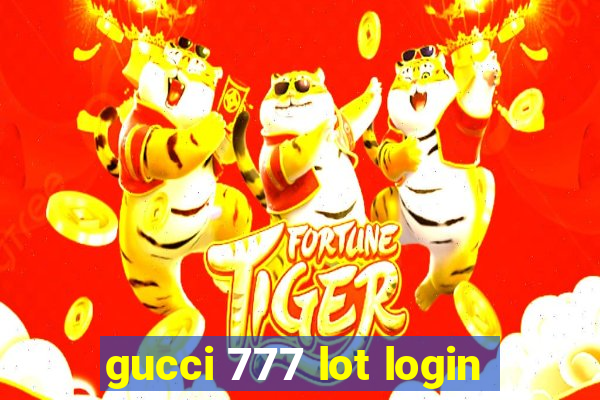 gucci 777 lot login