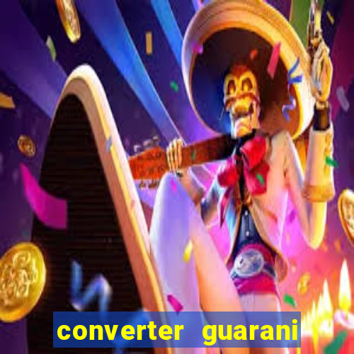 converter guarani em reais