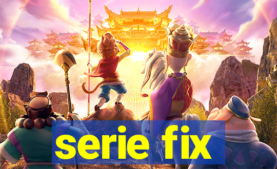 serie fix