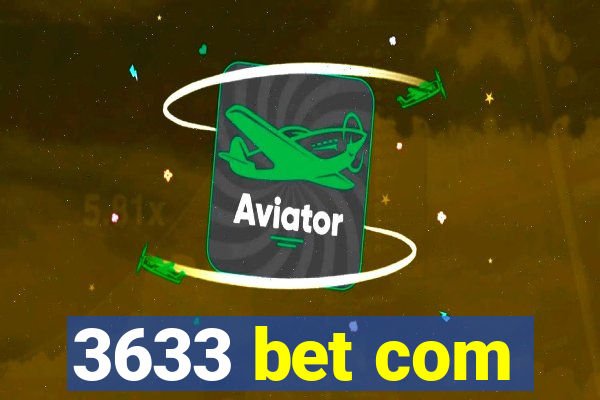 3633 bet com