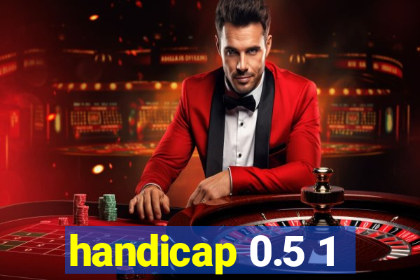 handicap 0.5 1