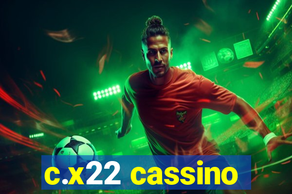 c.x22 cassino