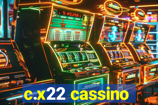 c.x22 cassino