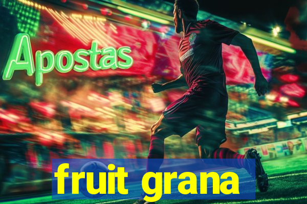 fruit grana