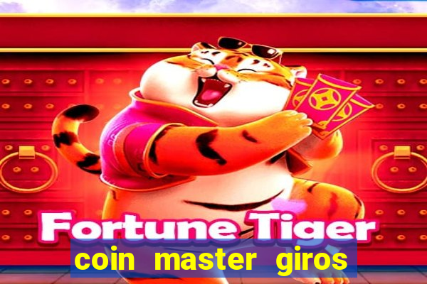 coin master giros gratis toda hora