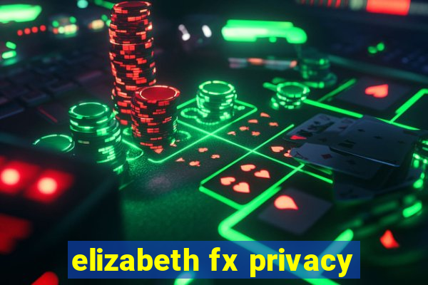 elizabeth fx privacy