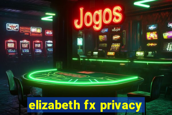 elizabeth fx privacy