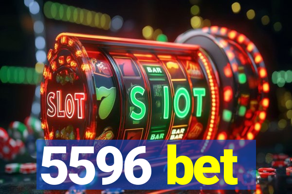 5596 bet