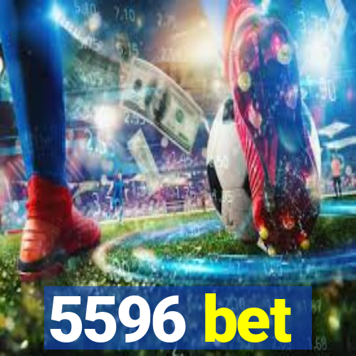 5596 bet