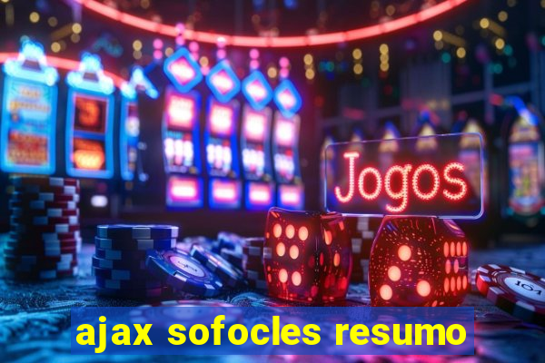 ajax sofocles resumo