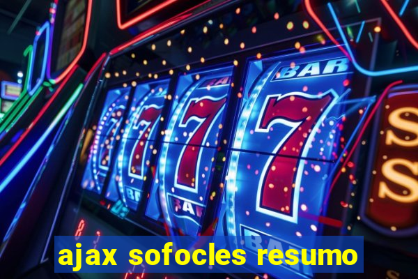 ajax sofocles resumo