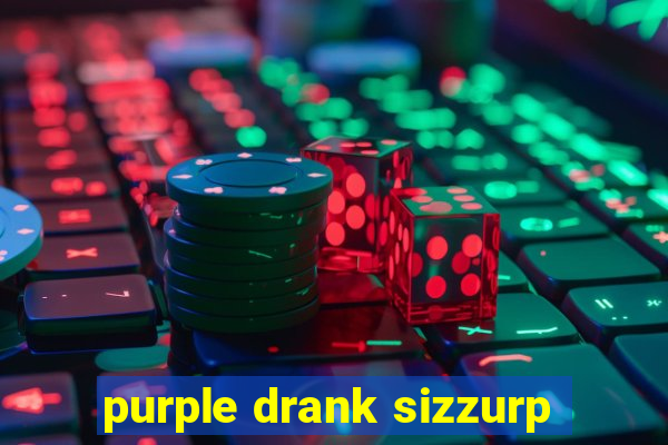 purple drank sizzurp