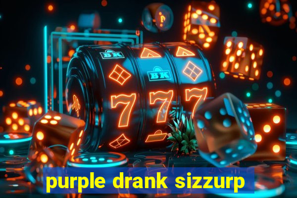 purple drank sizzurp