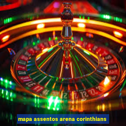 mapa assentos arena corinthians