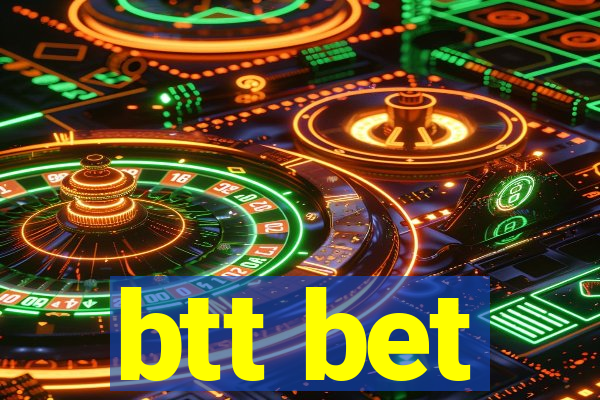 btt bet