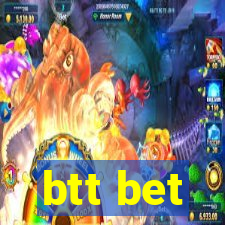 btt bet