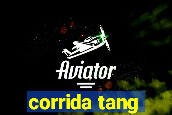 corrida tang