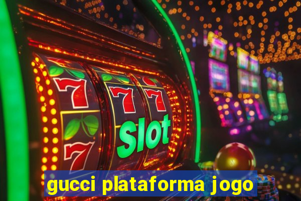 gucci plataforma jogo