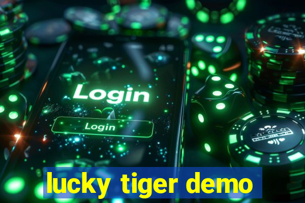 lucky tiger demo