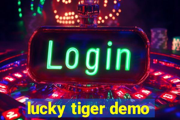 lucky tiger demo