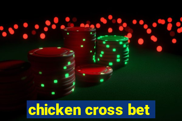 chicken cross bet