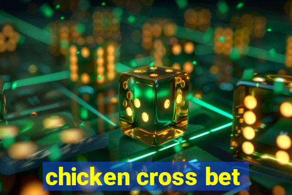 chicken cross bet