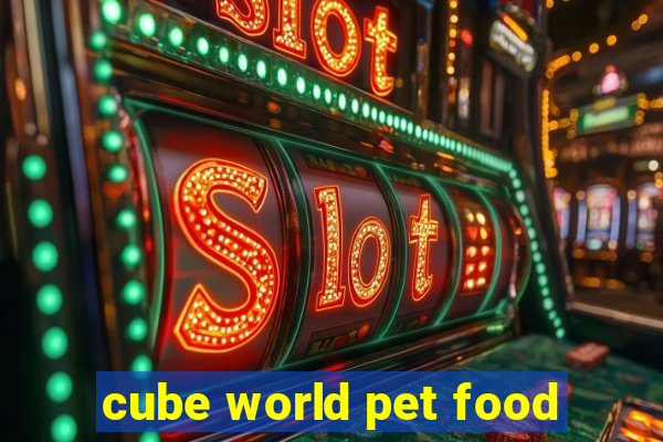 cube world pet food